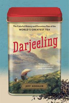 Paperback Darjeeling: The Colorful History and Precarious Fate of the World's Greatest Tea Book
