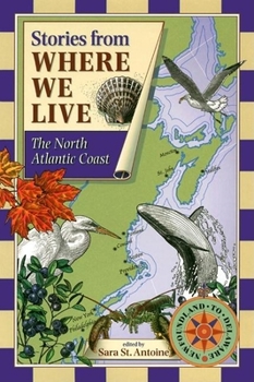 Stories from Where We Live: The North Atlantic Coast (Stories from Where We Live) - Book  of the Stories from Where We Live