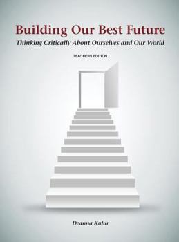 Hardcover Building Our Best Future: Thinking Critically About Ourselves and Our World Book