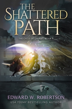 The Shattered Path (The Cycle of Galand) - Book #9 of the Cycle of Galand