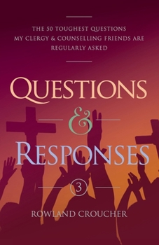 Paperback Questions & Responses Volume 3: The 50 Toughest Questions my Clergy & Counselling Friends are Regularly Asked Book