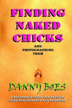 Paperback Finding Naked Chicks: And Photographing Them Book