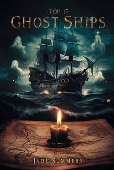 Top 15 Ghost Ships (Top 15: The Ultimate Collection of Intriguing Lists)