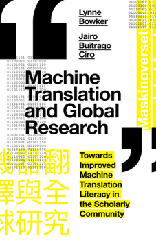 Hardcover Machine Translation and Global Research: Towards Improved Machine Translation Literacy in the Scholarly Community Book