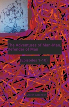 Paperback The Adventures of Man-Man, Defender of Man: (Episodes 1-10) Book