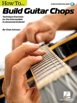 Paperback How to Build Guitar Chops: Technique Exercises for the Intermediate to Advanced Guitarist Book