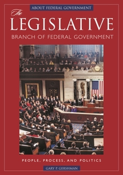 Hardcover The Legislative Branch of Federal Government: People, Process, and Politics Book