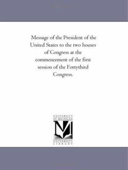 Message of the President of the United States to the two houses of Congress at the commencement of the first session of the Fortythird Congress.