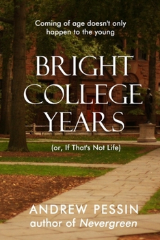 Paperback Bright College Years: (or, If That's Not Life) Book