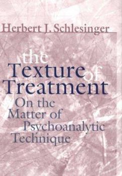 Hardcover The Texture of Treatment: On the Matter of Psychoanalytic Technique Book