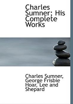 Hardcover Charles Sumner; His Complete Works Book