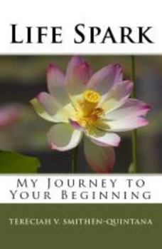 Paperback Life Spark: My Journey to Your Beginning Book