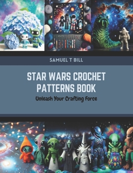 Paperback Star Wars Crochet Patterns Book: Unleash Your Crafting Force Book