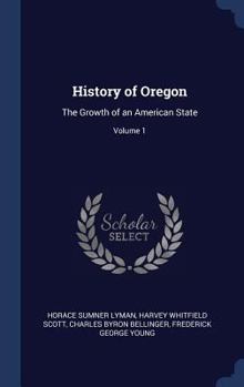 Hardcover History of Oregon: The Growth of an American State; Volume 1 Book