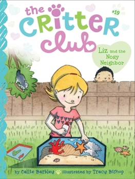 Liz and the Nosy Neighbor - Book #19 of the Critter Club