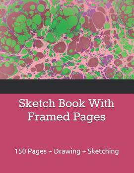Paperback Sketch Book With Framed Pages: 150 Pages Drawing Sketching Book