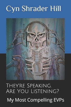 Paperback They're Speaking. Are You Listening?: My Most Compelling EVPs Book