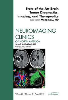 Hardcover State of the Art Brain Tumor Diagnostics, Imaging, and Therapeutics, an Issue of Neuroimaging Clinics: Volume 20-3 Book