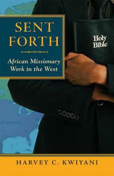 Sent Forth: African Missionary Work in the West - Book  of the American Society of Missiology