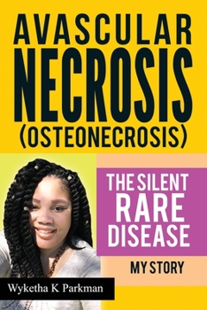 Paperback Avascular Necrosis (Osteonecrosis) The Silent Rare Disease: My Story Book