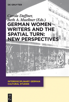 Hardcover German Women Writers and the Spatial Turn: New Perspectives Book
