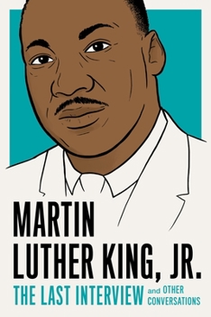 Martin Luther King, Jr.: The Last Interview: and Other Conversations - Book  of the Last Interview