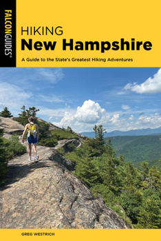 Paperback Hiking New Hampshire: A Guide to the State's Greatest Hiking Adventures Book