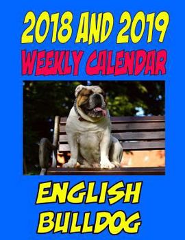 Paperback 2018 and 2019 Weekly Calendar English Bulldog: Two Year Dog Calendar, Personal Info. Birthday and more Book