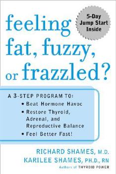 Hardcover Feeling Fat, Fuzzy, or Frazzled?: A 3-Step Program To: Beat Hormone Havoc, Restore Thyroid, Adrenal, and Reproductive Balance, and Feel Better Fast! Book