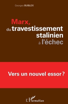 Marx, du travestissement stalinien à l'échec: Vers un nouvel essor ? (French Edition)