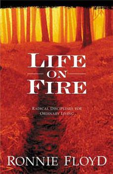 Hardcover Life on Fire: Radical Disciplines for Ordinary Living Book