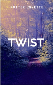 Paperback Twist: A gripping tale of courage, destiny, and the eternal struggle between what is and what must be. Book