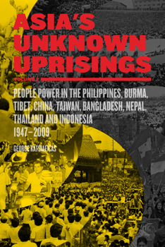 Paperback Asia's Unknown Uprisings Volume 2: People Power in the Philippines, Burma, Tibet, China, Taiwan, Bangladesh, Nepal, Thailand, and Indonesia, 1947-2009 Book