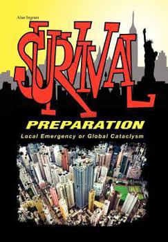 Hardcover Survival Preparation: Local Emergency or Global Cataclysm Book