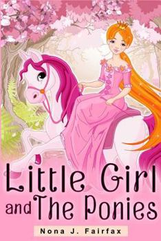 Paperback Little Girl and The Ponies Book 1: Children's read along books- Daytime Naps and Bedtime Stories: bedtime stories for girls, princess books Book