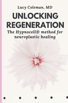Paperback Unlocking Regeneration: The HypnoCell(R) Method for Neuroplastic Healing Book