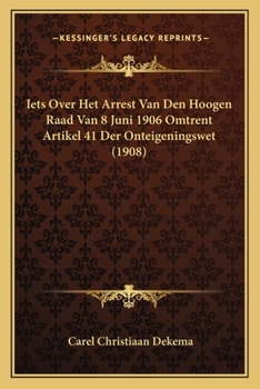 Paperback Iets Over Het Arrest Van Den Hoogen Raad Van 8 Juni 1906 Omtrent Artikel 41 Der Onteigeningswet (1908) [Dutch] Book