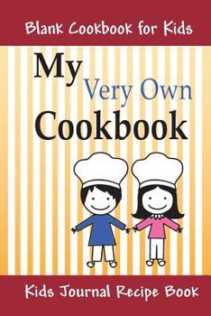 Paperback My Very Own Cookbook: Blank Cookbook for Kids Book