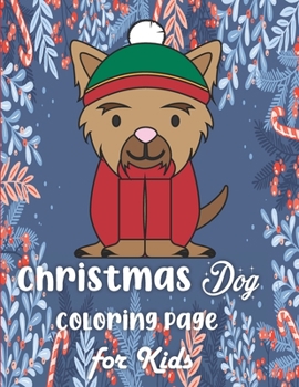 Paperback Christmas Dog Coloring Page for Kids: Children Activity Pages to Color - Holiday Present for Toddlers, Preschoolers. Boys, Girls - Fun Xmas Gift for C Book