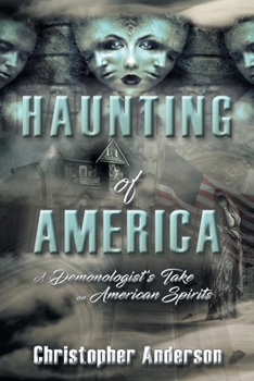 Paperback Haunting of America: A Demonologist's Take on American Spirits Book