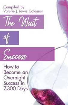 Paperback The Wait of Success: How to Become an Overnight Success in 7,300 Days Book