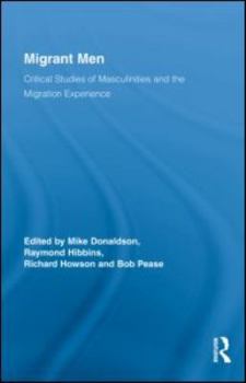 Hardcover Migrant Men: Critical Studies of Masculinities and the Migration Experience Book