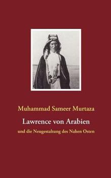 Paperback Lawrence von Arabien: und die Neugestaltung des Nahen Osten [German] Book