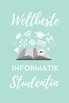 Paperback Weltbeste Informatik Studentin: A5 Geschenkbuch 52 WOCHEN KALENDER f?r Informatik Studenten - Programmierer - Geschenkidee Abitur Schulabschluss - Vor [German] Book