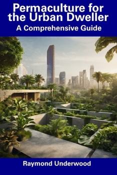 Paperback Permaculture for the Urban Dweller: A Comprehensive Guide Book