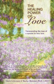 Paperback The Healing Power of Love: Transcending the Loss of a Spouse to New Love Book
