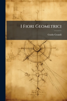 Paperback I Fiori Geometrici [Italian] Book