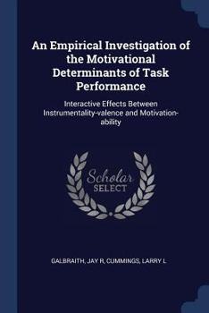 Paperback An Empirical Investigation of the Motivational Determinants of Task Performance: Interactive Effects Between Instrumentality-valence and Motivation-ab Book