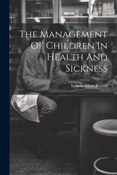 Paperback The Management Of Children In Health And Sickness Book