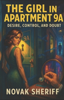 Paperback The Girl in Apartment 9A: Desire, Control, and Doubt Book